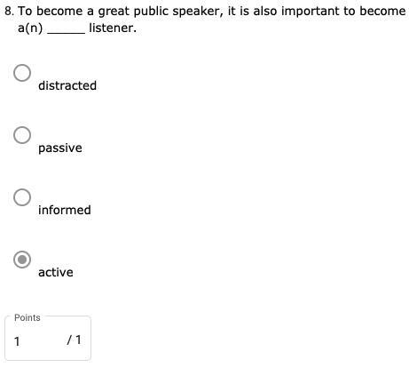 To become a great public speaker, it is also important to become a(n) _____ listener-example-1