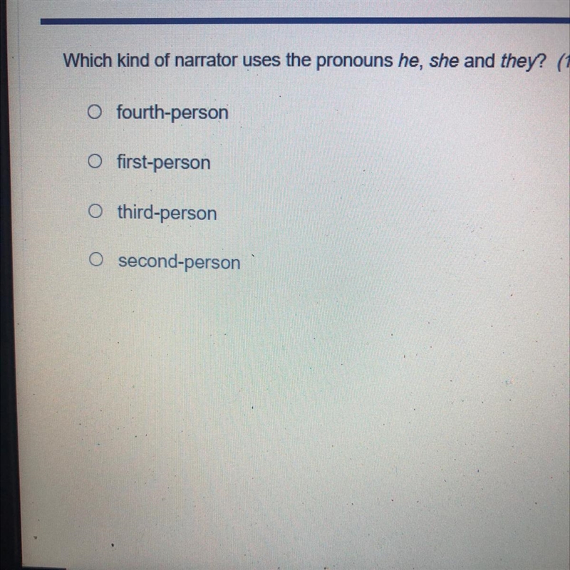 Which kind of narrator uses the pronouns he, she and they? A.)fourth-person B.)first-example-1