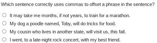 Which sentence correctly uses commas to offset a phrase in the sentence?-example-1