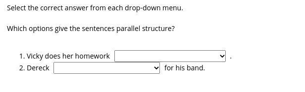 Select the correct answer from each drop-down menu. Which options give the sentences-example-1