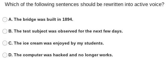 Which of the following sentences should be rewritten into active voice?-example-1