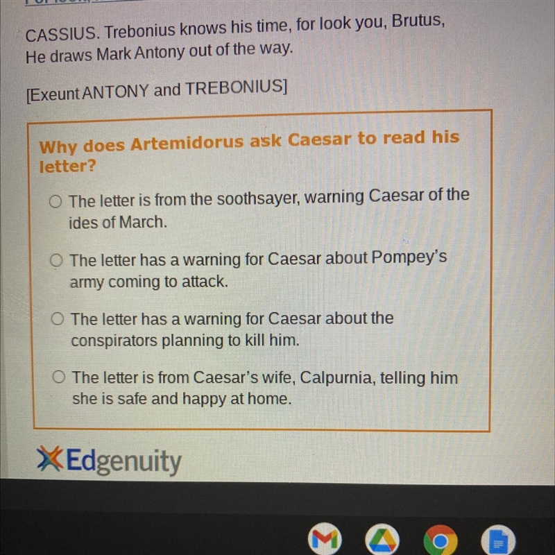 [Exeunt ANTONY and TREBONIUS] Why does Artemidorus ask Caesar to read his letter? O-example-1