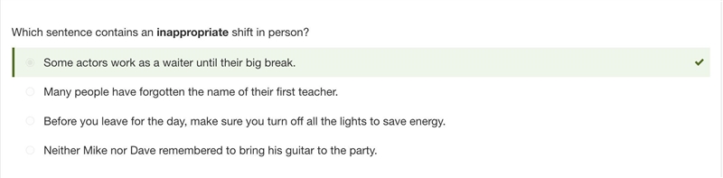 Which sentence contains an inappropriate shift in person? a.Neither Mike nor Dave-example-1