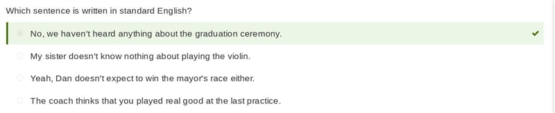 Which sentence is written in standard English? No, we haven't heard anything about-example-1