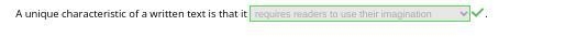 A unique characteristic of a written text is that it is longer than other mediums-example-1