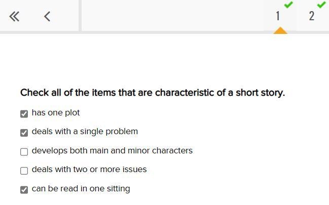 Check all of the items that are characteristic of a short story. -has one plot -deals-example-1