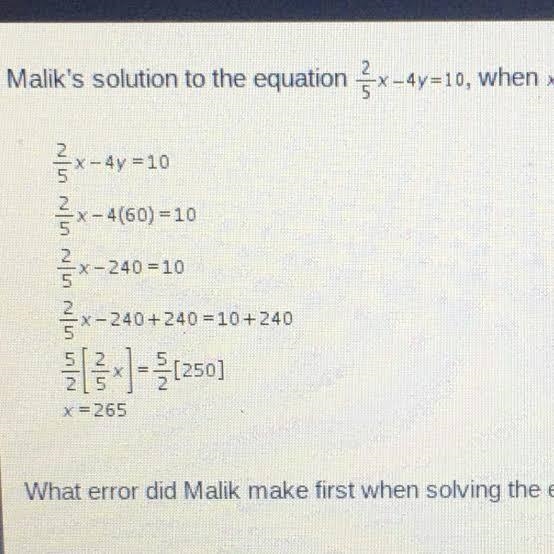 Malik’s solution to the equation , when , is shown below. What error did Malik make-example-1