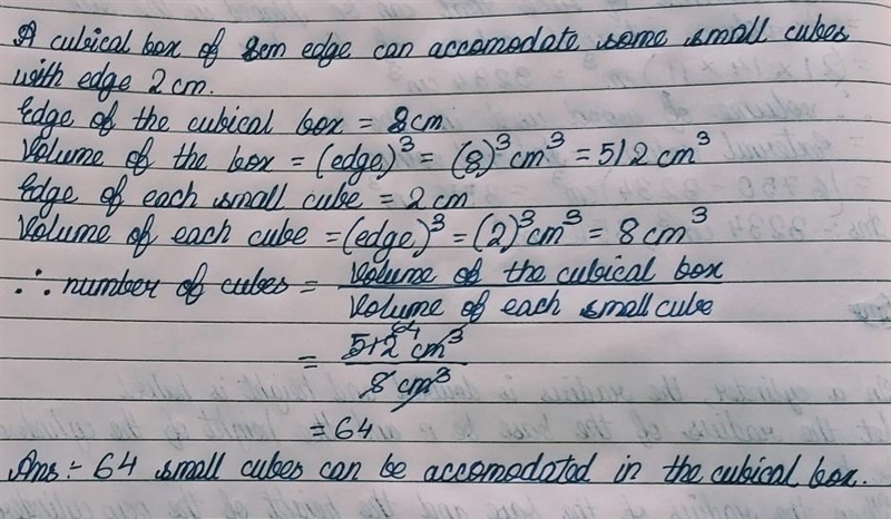 How many small cubes with side of 2 cm can be accommodated in a cubical box of 8 cm-example-1