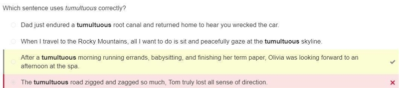 SOMEONE PLZ HELP ME NO LINKS PLS Which sentence uses tumultuous correctly? When I-example-1