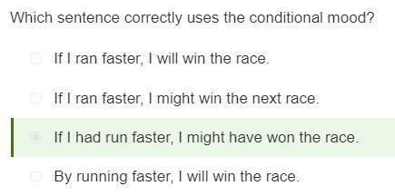 Which sentence correctly uses the conditional mood? If I ran faster, I will win the-example-1