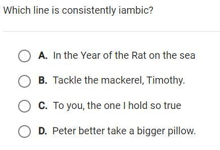 Which line is consistently iambic?-example-1