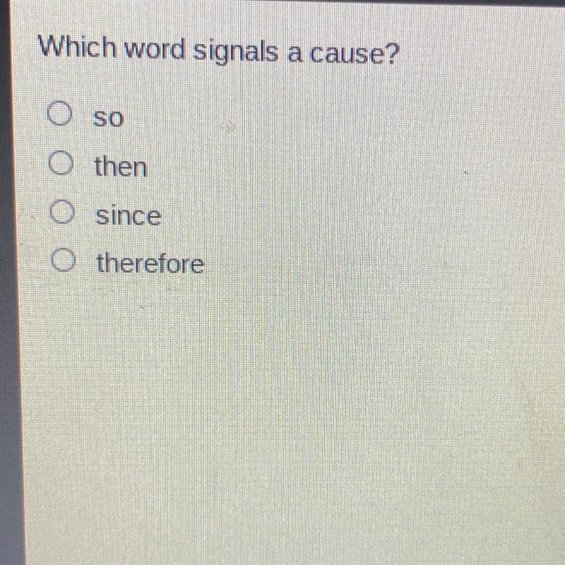 Which word signals a cause? then O since O then O so O therefor-example-1