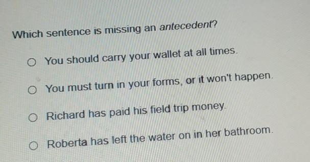 Which sentence is missing an antecedent? ​-example-1