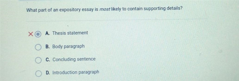 What part of an expository essay is most likely to contain supporting details? O A-example-1