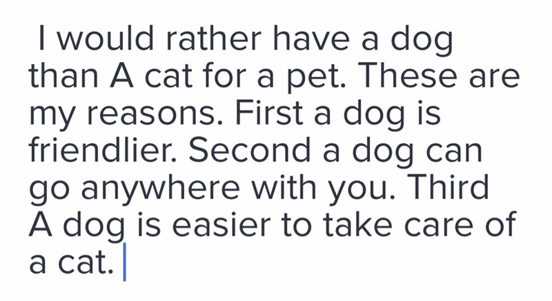 What is the main idea of the paragraph? 1. A dog is friendlier than a cat 2. A dog-example-1