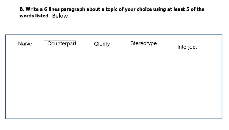 Write a 6 lines paragraph about a topic of your choice using at least 5 of the words-example-1