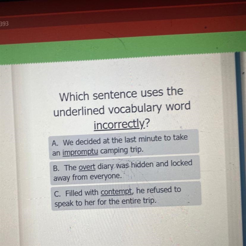 Which sentence uses the underlined vocabulary word incorrectly? A. We decided at the-example-1