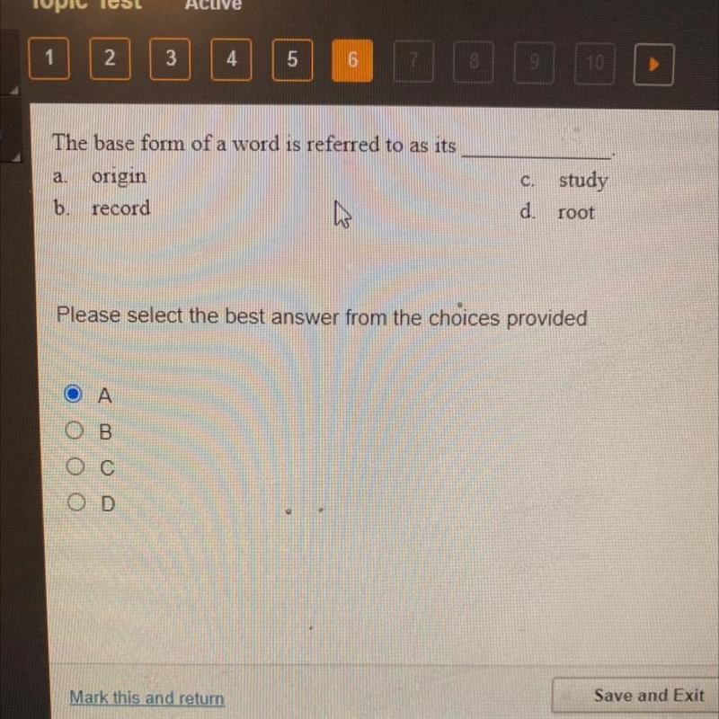 The base form of a word is referred to as its￼￼ A.origin B.record C.study D.root-example-1