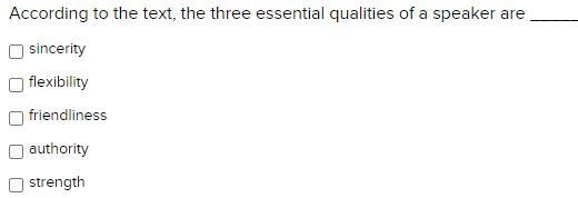 According to the text, the three essential qualities of a speaker is called________.-example-1