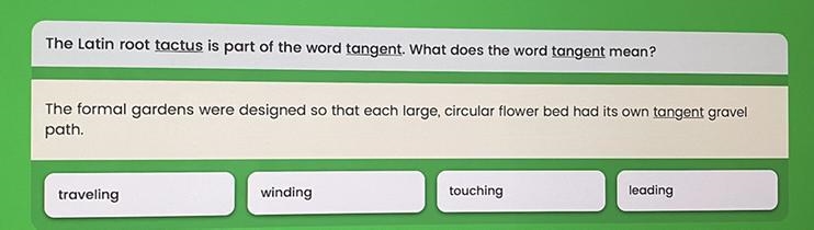 The Latin root tactus is part of the word tangent. What does the word tangent mean-example-1