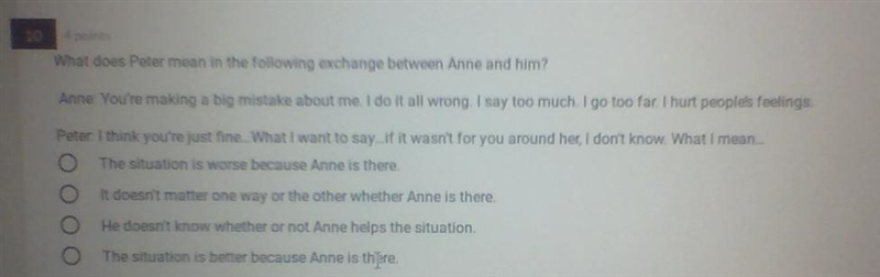 What does Peter mean in the following exchange between Anne and him? A. The situation-example-1