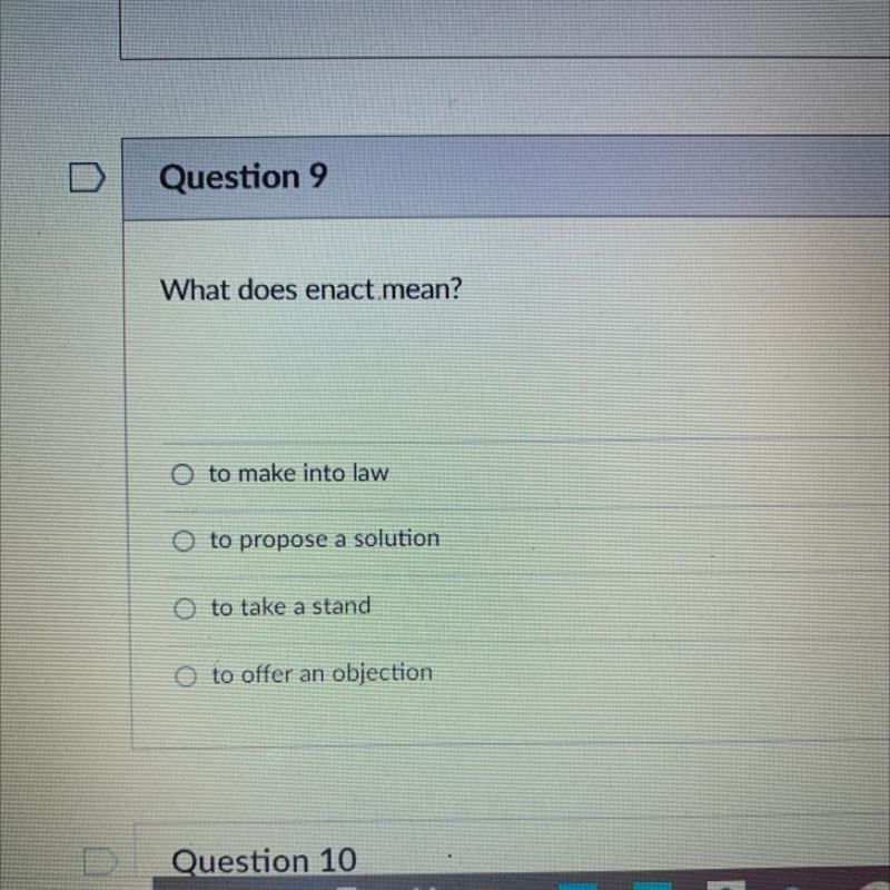 What does enact mean? A.to make into law B. to propose a solution D. to take a stand-example-1