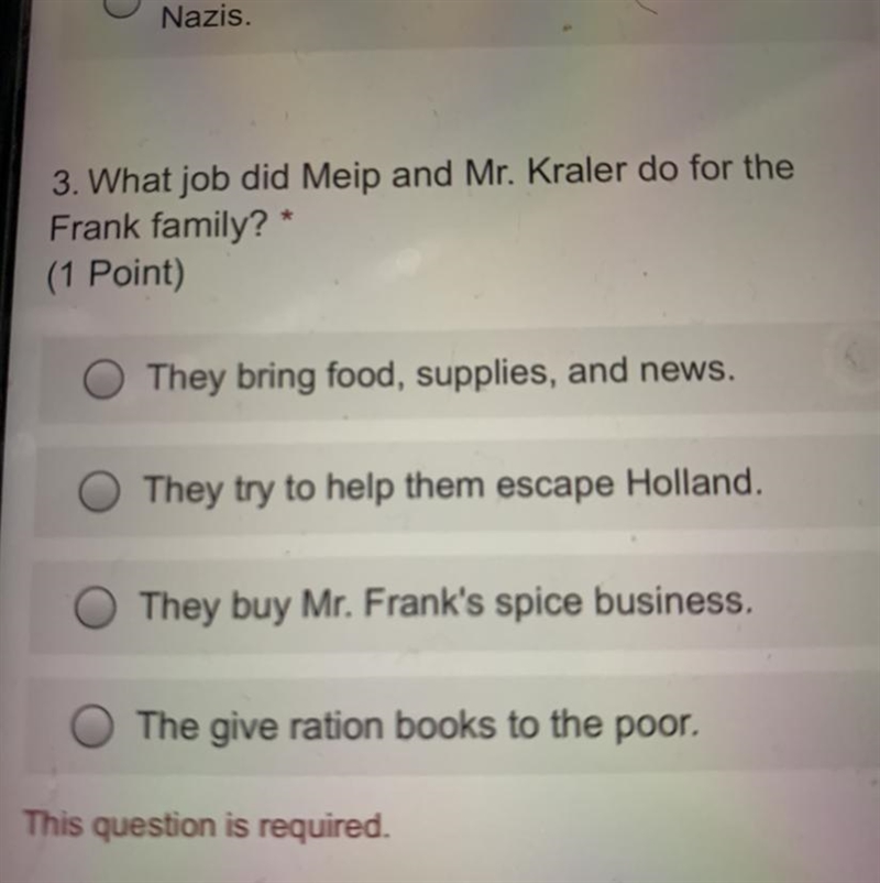 3. What job did Meip and Mr. Kraler do for the Frank family? (1 Point) O They bring-example-1