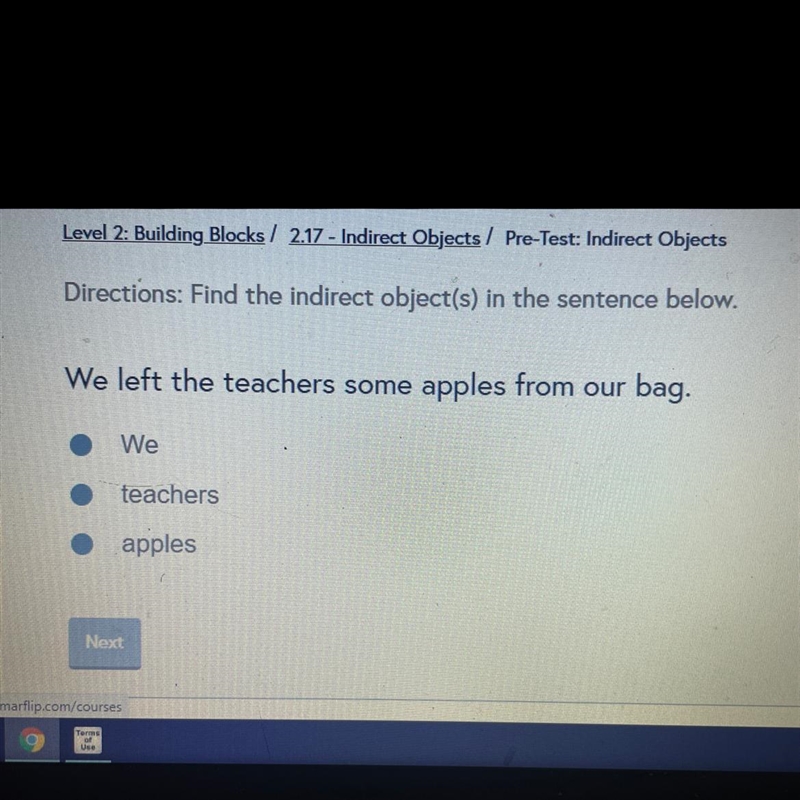 Directions: Find the indirect object(s) in the sentence below. We left the teachers-example-1