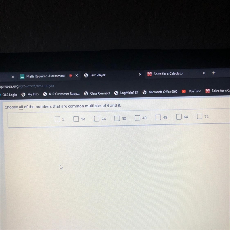 Choose all of the numbers that are common multiples of 6 and 8. 2 14 W 24 30 I 40 48 64 72-example-1