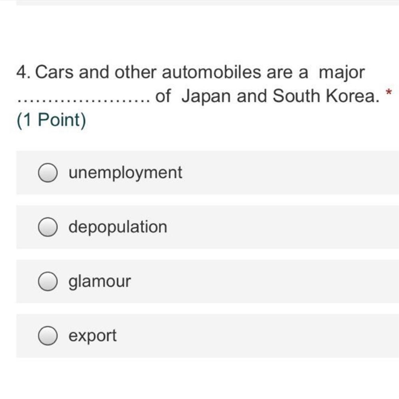 Cars and other automobiles are a major ............. of japan and south korea a) unemployment-example-1