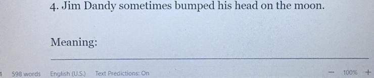 Jim dandy sometimes bumped his head on the moon. meaning:-example-1