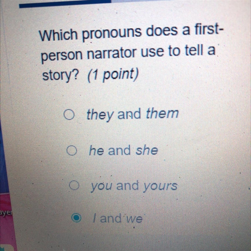 Which pronouns does a first-person narrator use to tell a story? A.)they and them-example-1