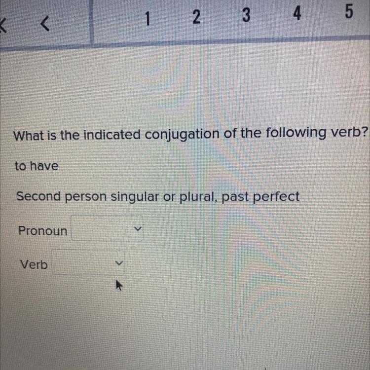 What is the indicated conjugation of the following verb? to have Second person singular-example-1