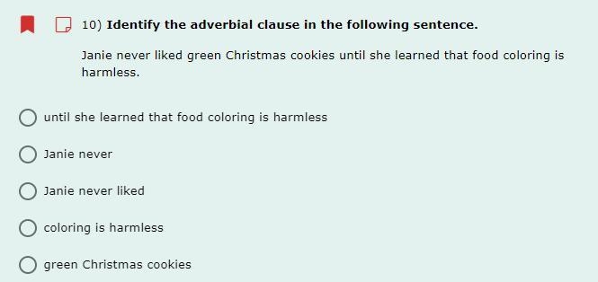 10) Identify the adverbial clause in the following sentence. Janie never liked green-example-1