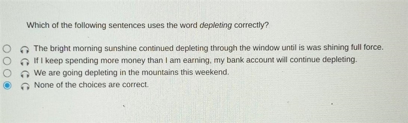 Which of the following sentences uses the word depleting correctly? ​-example-1