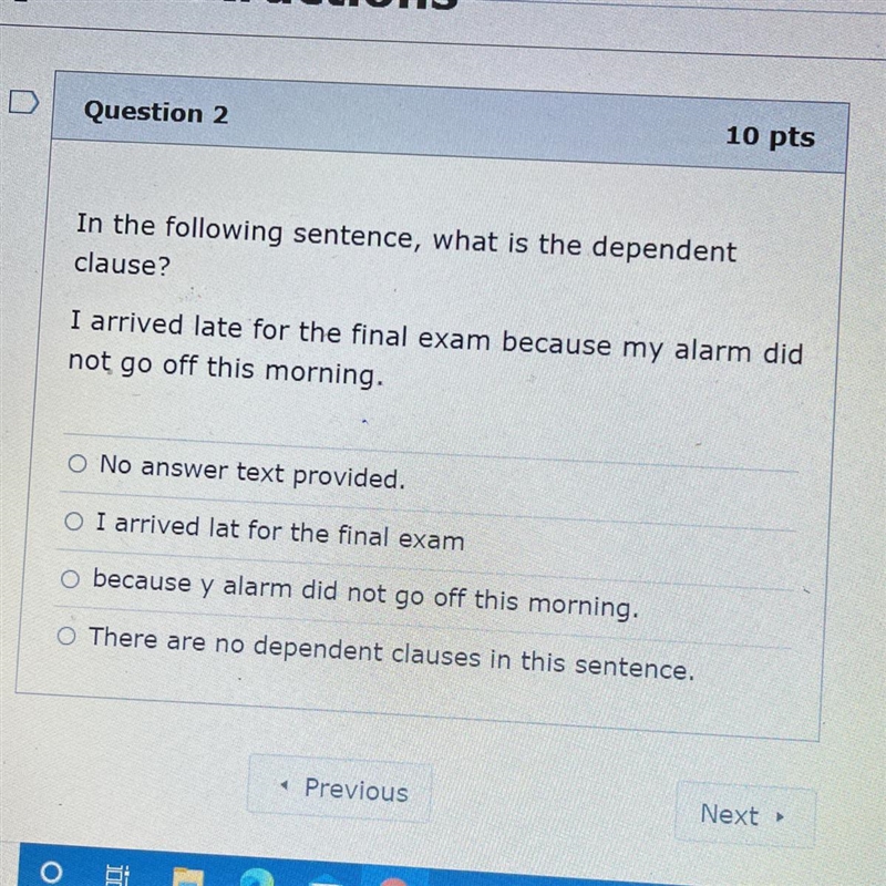 In the following sentence, what is the dependent clause? I arrived late for the final-example-1