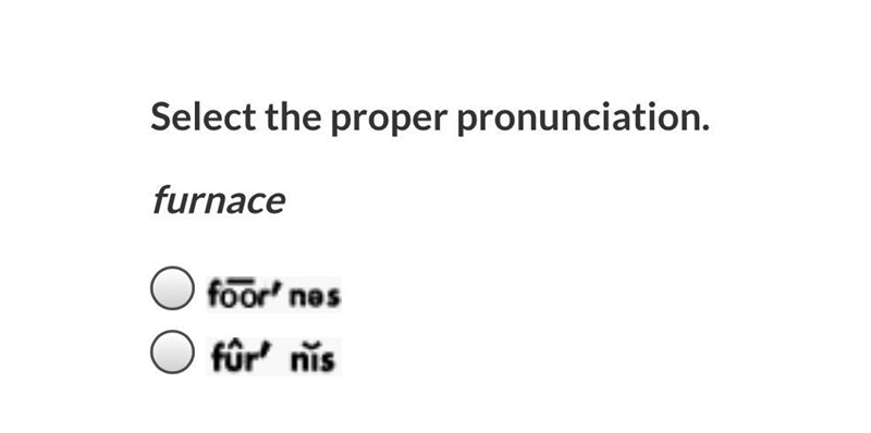 Select the proper pronunciation. furnace-example-1