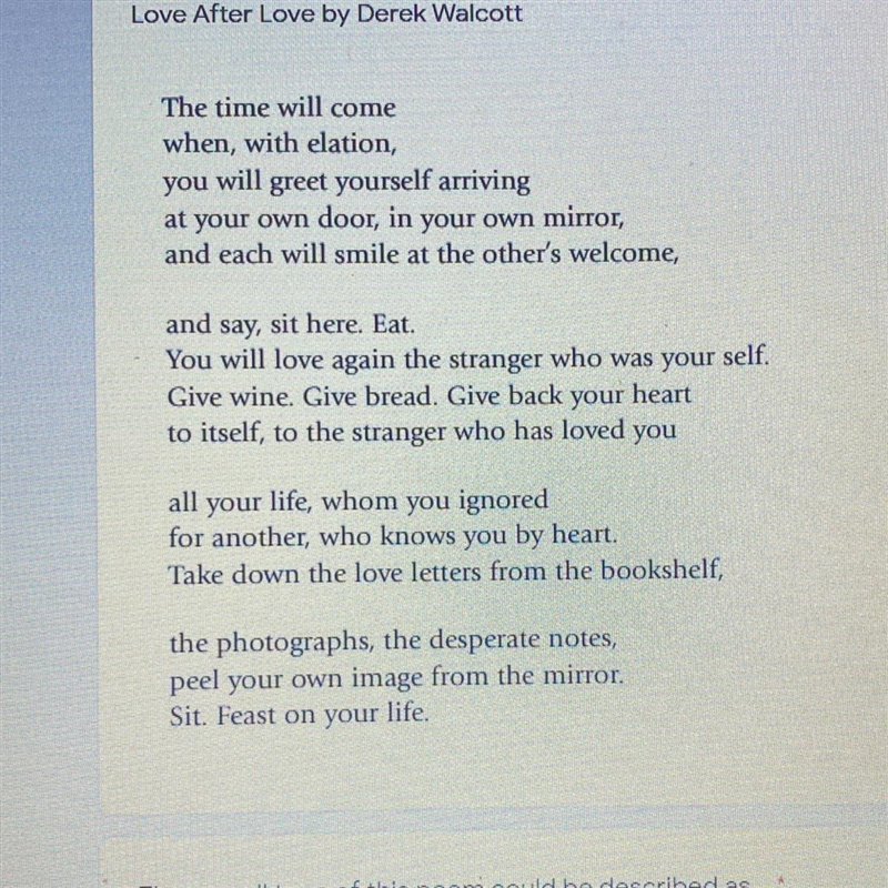 Love After Love by Derek Walcott The time will come when, with elation, you will greet-example-1