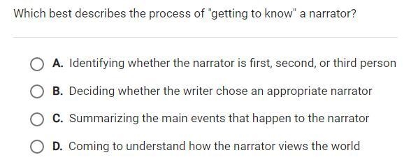 Which best describes the process of getting to know a narrator?-example-1