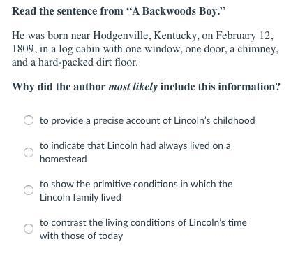 Read the sentence from “A Backwoods Boy.” He was born near Hodgenville, Kentucky, on-example-1