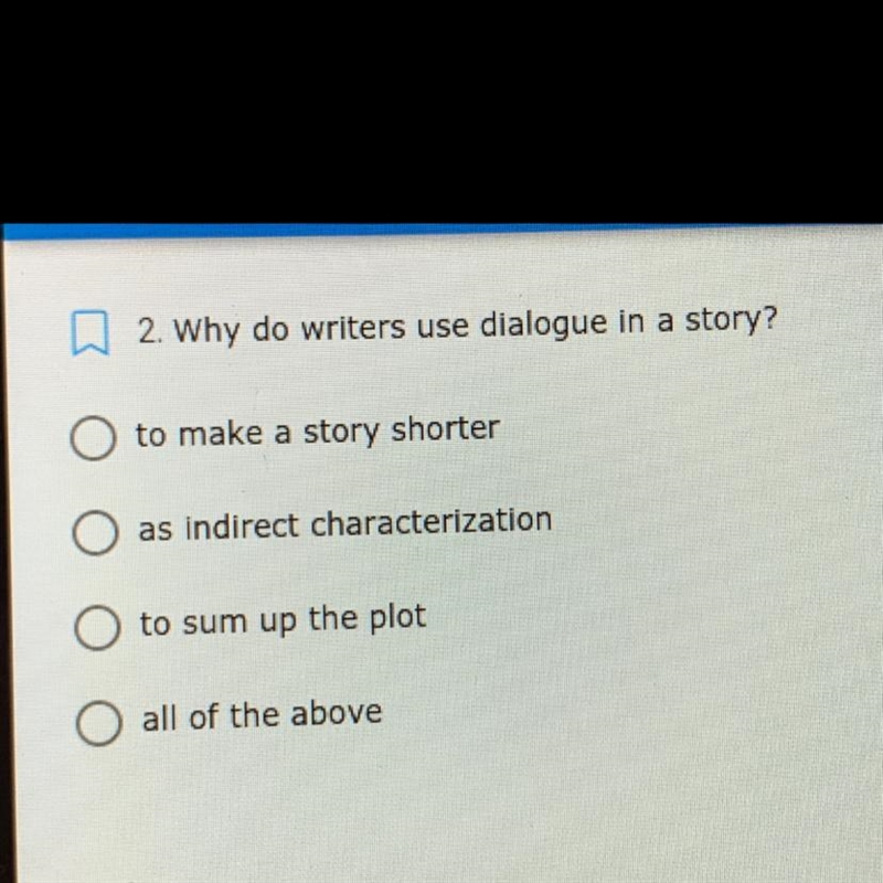 Why do writers use dialogue in a story? to make a story shorter as indirect characterization-example-1