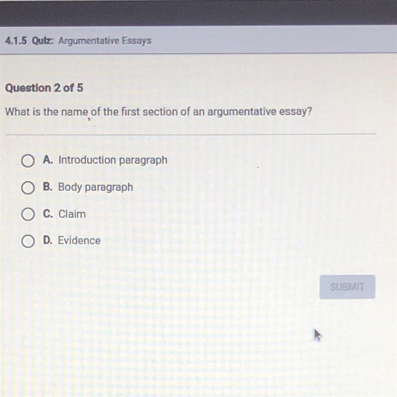 What is the name of the first section of an argumentative essay? O A. Introduction-example-1