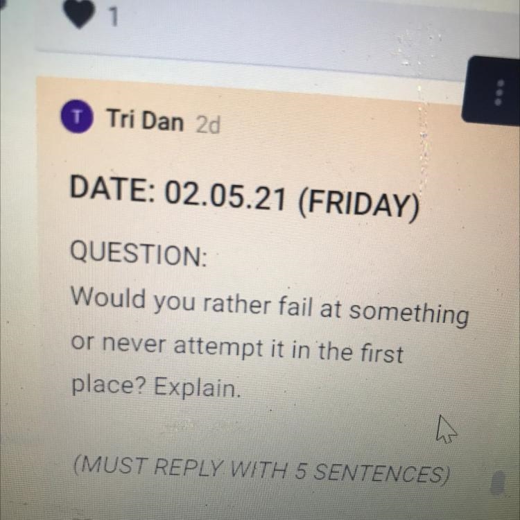 Would you rather fail at something or never attempt it in the first place? Explain-example-1