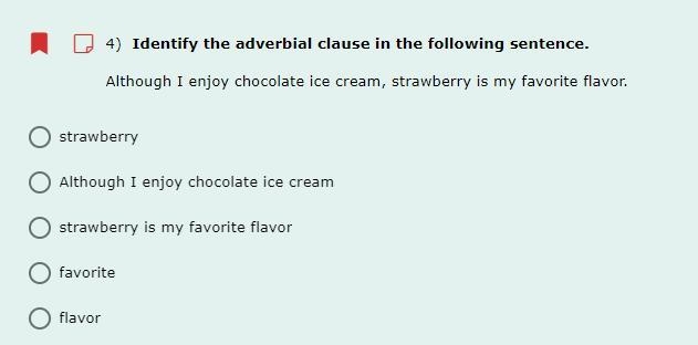 4) Identify the adverbial clause in the following sentence. Although I enjoy chocolate-example-1