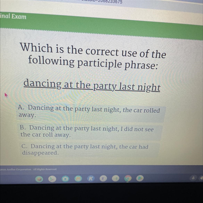 Which is the correct use of the following participle phrase: dancing at the party-example-1