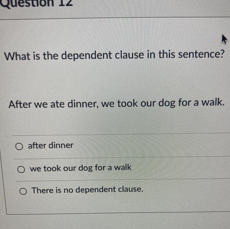 What is the dependent clause in this sentence? After we ate dinner, we took our dog-example-1