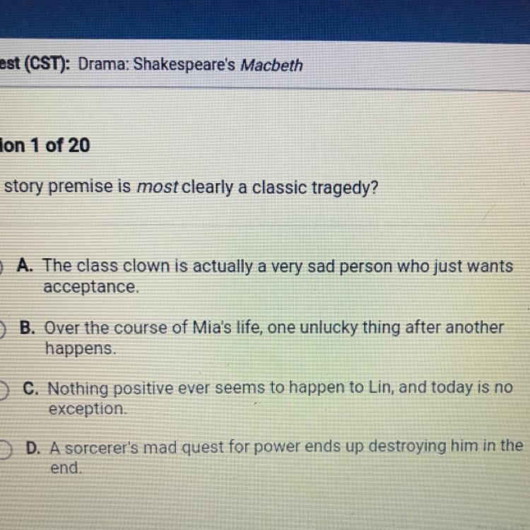 Help pls .. Which story premise is most clearly a classic tragedy?-example-1