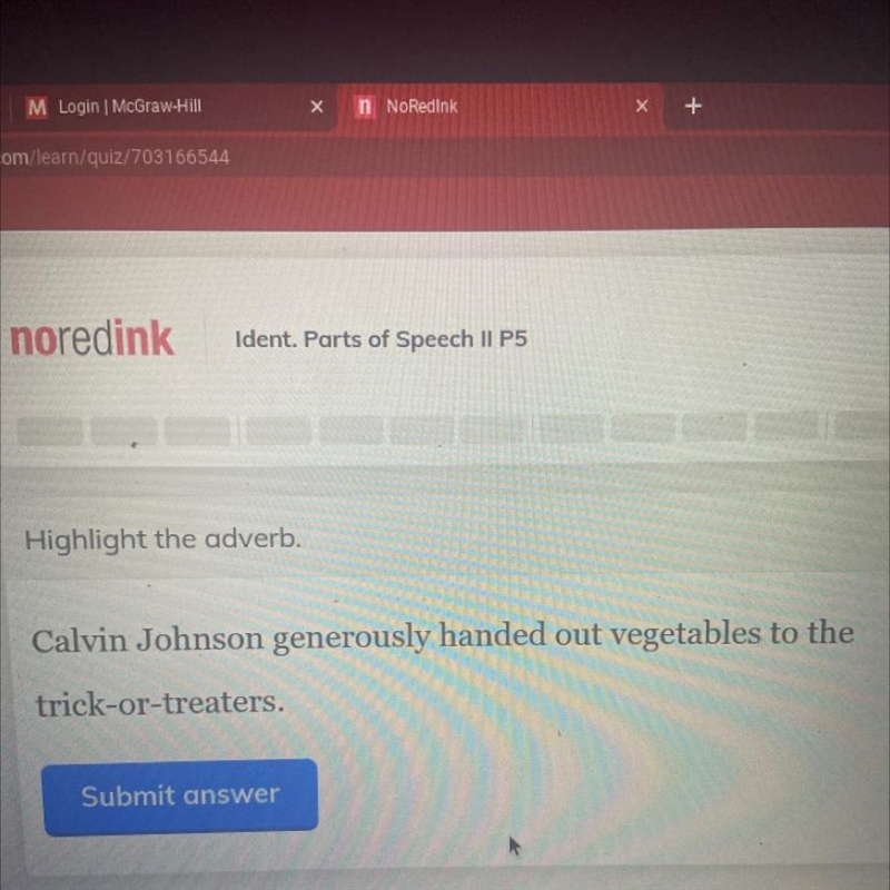 Highlight the adverb. Calvin Johnson generously handed out vegetables to the trick-example-1