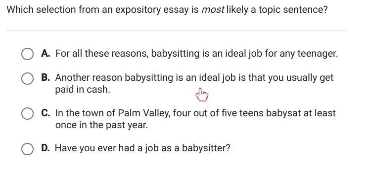 Which selection from an expository essay is most likely a topic sentence-example-1