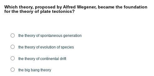 Which theory, proposed by Alfred Wegener, became the foundation for the theory of-example-1